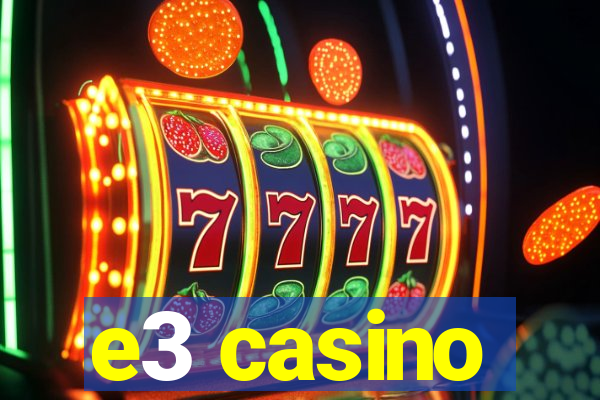 e3 casino